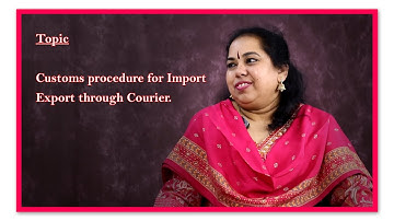 Customs Procedure for Export - Import through Courier