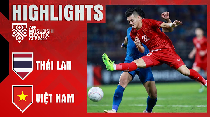 HIGHLIGHTS: THÁI LAN - VIỆT NAM | ÁC MỘNG THEERATHON, NGÀY CHIA TAY BUỒN CỦA HLV PARK