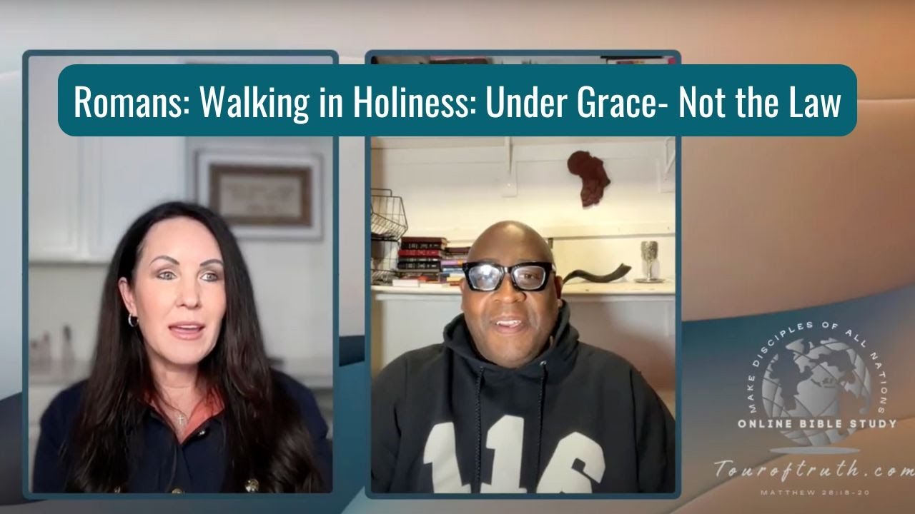 Romans: Walking in Holiness: Under Grace- Not the Law
