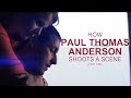 How Paul Thomas Anderson Shoots a Scene (Part One)