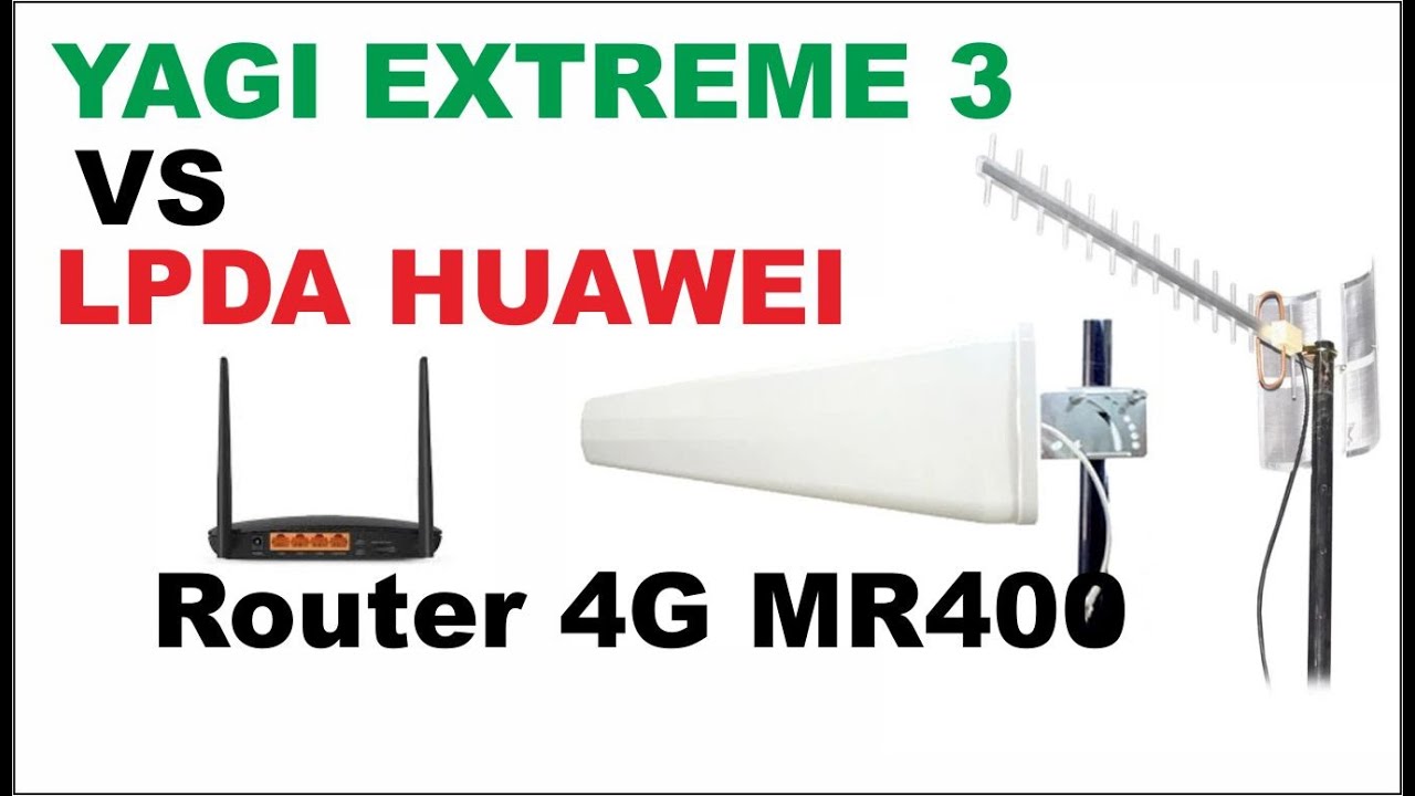 Antena 4G Yagi Extreme 3 vs Lpda Huawei di Tplink Mr400 - YouTube