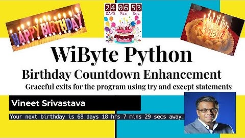 1. Birthday Countdown Enhancement: Graceful exits for the program using try and except statements