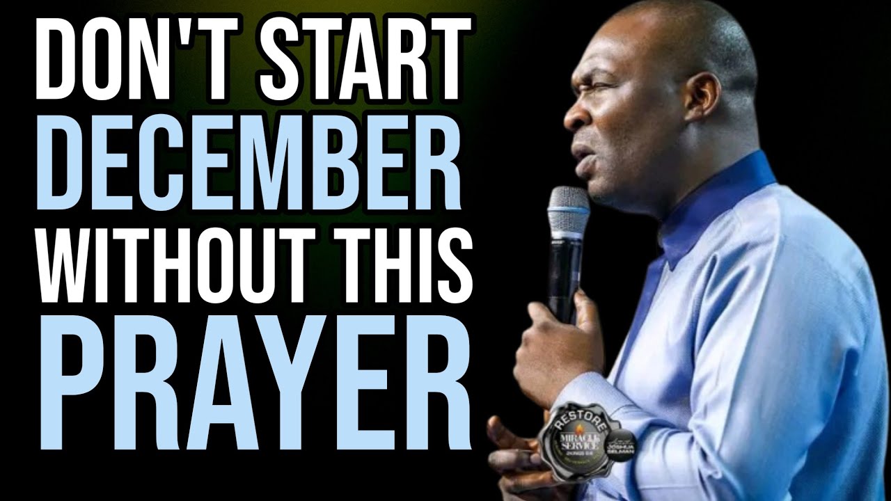 START DECEMBER WITH POWERFUL PROPHETIC PRAYERS - APOSTLE JOSHUA SELMAN ...