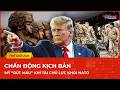 Chấn động kịch bản Mỹ “rút máu” khí tài chủ lực khỏi NATO, liên minh nguy cơ lộ "lỗ hổng lớn"