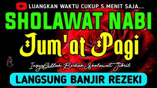 SHOLAWAT JIBRIL PENARIK REZEKI PALING DAHSYAT, Sholawat Nabi Muhammad SAW, Sholawat Jibril Merdu
