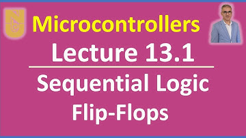 Microcontrollers - Lecture 13.2 - Slides 15-30 - Sequential logic circuits: Flip-flops #flipflops
