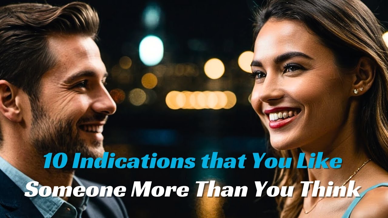 10 Indications That You Like Someone More Than You Think Life's