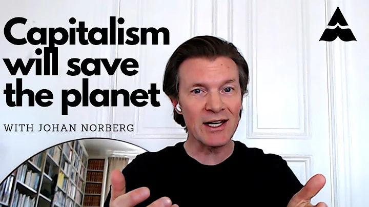 Can capitalism save the planet? | Johan Norberg | The Capitalist Manifesto