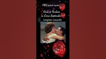 1961 song | come september | Gina | Hudson | world famous tune | romantic scene | romance