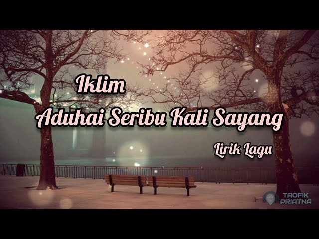 Aduhai Seribu Kali Sayang - Iklim (Lirik Lagu) class=