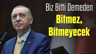 Biz Bitti Demeden Bitmez