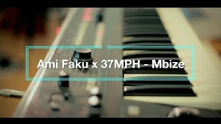 Ami Faku ft 37MPH - Mbize