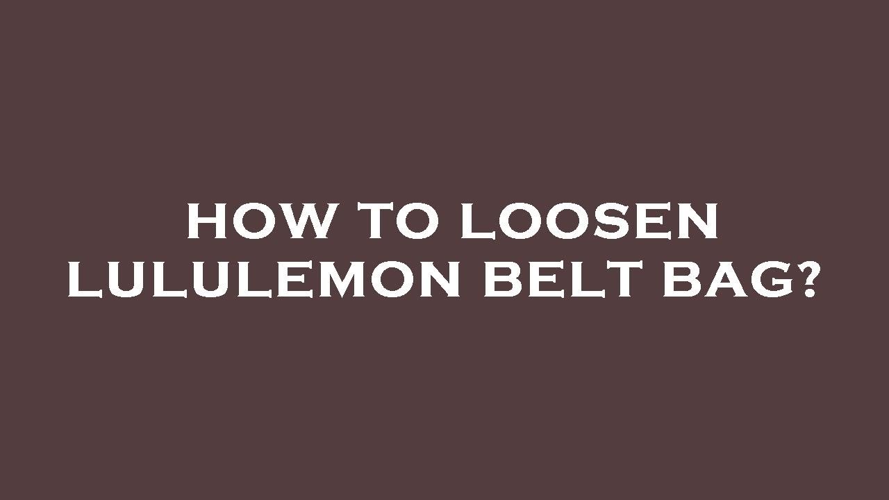 How to loosen lululemon belt bag? YouTube