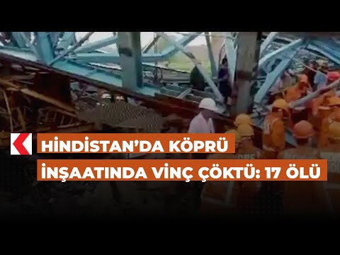 Hindistan’da köprü inşaatında vinç çöktü: 17 ölü