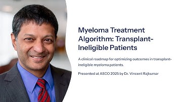 Myeloma Treatment Algorithm 2025: ASCO Insights for Oncologists - Vincent Rajkumar, MD