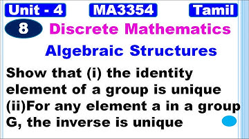 Discrete Maths | MA3354 | Algebraic Structures| Show that the identity element of a group is unique