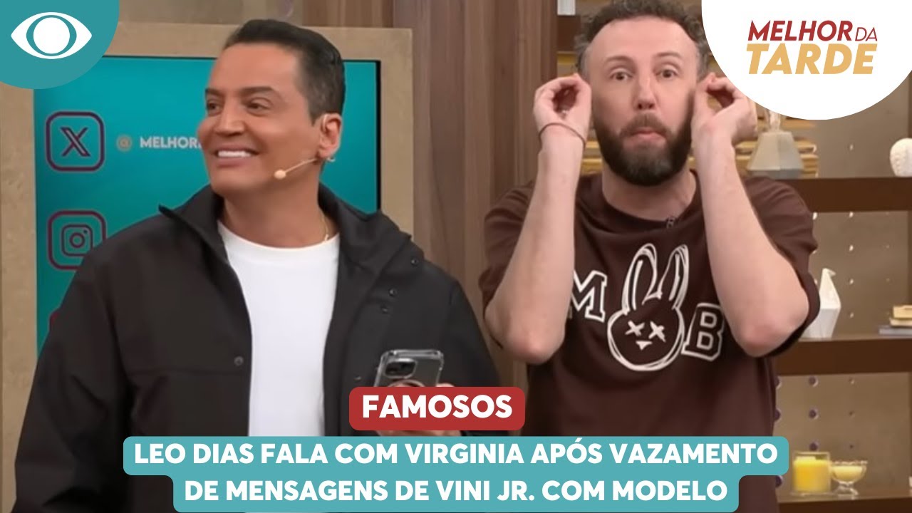 Leo Dias fala com Virginia após vazamento de mensagens de Vini Jr. com modelo | Melhor da Tarde