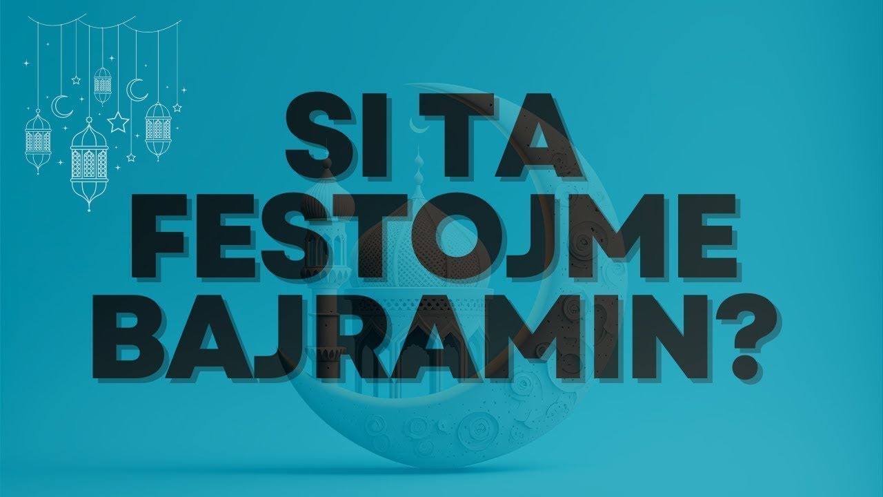 Si ta festojme Bajramin？