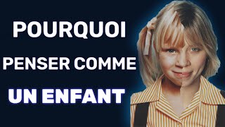 La BEAUTÉ de penser comme un ENFANT : Humilité, créativité, liberté ...