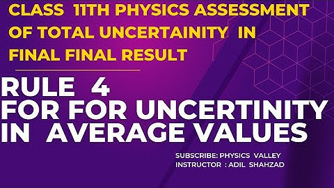 Assessment of total uncertainty in final result | Rule 4 | uncertainty in average values | class 11