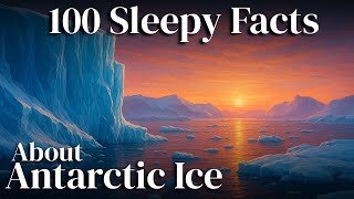 Most Relaxing Facts About Antarctic Ice to Fall Asleep To | Sleepy Geographer
