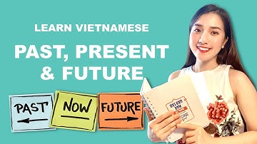 Learn Vietnamese - Past, Present & Future Tense
