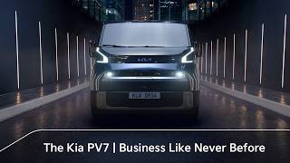 The Kia PV7 | Business Like Never Before