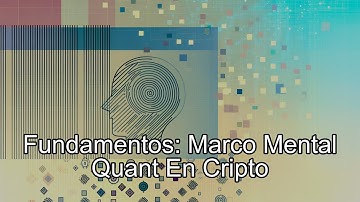 Teoría de Trading: Marco mental Quant en el mundo Cripto