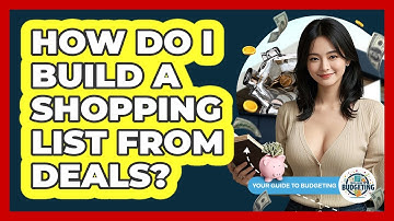 How Do I Build A Shopping List From Deals?