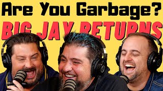 Are You Garbage Comedy Podcast Big Jay Oakerson Returns