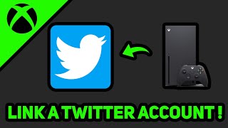 XBOX SERIES X S HOW TO LINK TWITTER ACCOUNT