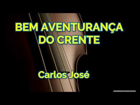 BEM AVENTURANÇA DO CRENTE - Carlos José - 126 H. Cristã