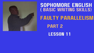 Sophomore English ( Basic Writing skills) Faulty parallelism : Part 2: Lesson 11