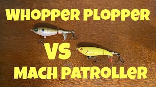 Whopper Plopper vs Mach Patroller 