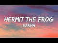 Marina  hermit the frog lyrics did you find your btch in me oh youre abominable socially