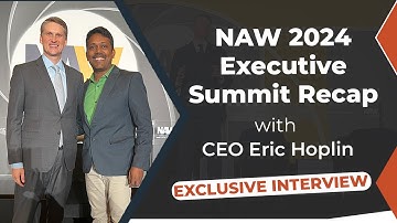 NAW 2024 Executive Summit Recap with CEO Eric Hoplin | Exclusive Interview