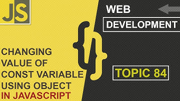 WEB DEVELOPMENT | CHANGING CONST VARIABLE VALUE INSIDE OBJECT | CLASS 84 | JS | SHAN DEVELOPERS