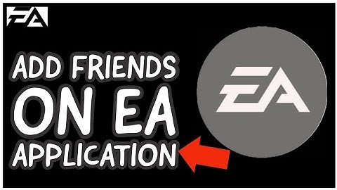 How to Add Friends on EA App 2024?