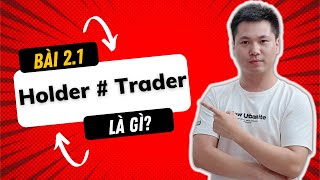 Bài 2.1: Holder Coin và Trader Coin là gì? Các thuật ngữ cần biết khi đầu tư Coin | CHN PRO TRADING