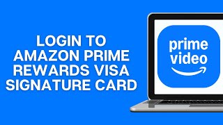 How to log in to Amazon Prime Rewards Visa Signature Card (Chase)