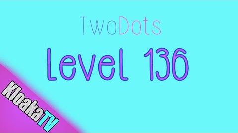 TwoDots Level 136 Gameplay Playthrough