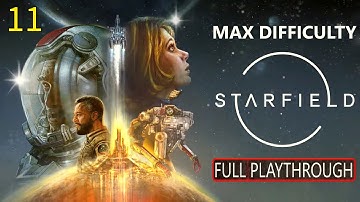 STARFIELD MAX DIFFICULTY Gameplay Walkthrough Part 11 Full Game (No Commentary)
