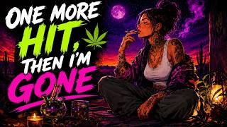 ONE MORE HIT, THEN I’M GONE 🌙 | Emotional Stoner Blues | 420 Music Therapy