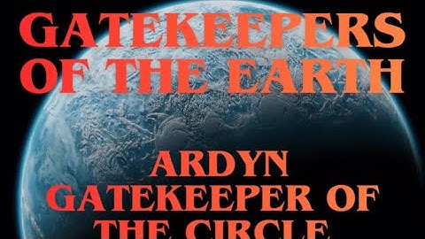 Gatekeepers of the Earth. Ardyn Sentinel of the Flamebound Gate shares the insights. 