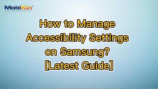 How to Manage Accessibility Settings on Samsung? [Latest Guide]