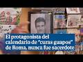 Polémica en Roma: el protagonista del famoso calendario de 'curas guapos' nunca fue sacerdote