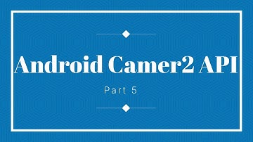 5-Android Camera2 API  Tutorial Part 5