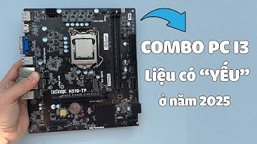 Combo PC i3 gen 10 hiệu năng ra sao liệu có còn chơi game ngon ở năm 2025