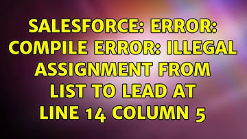 Salesforce: Error: Compile Error: Illegal assignment from List＜Lead＞ to lead at line 14 column 5