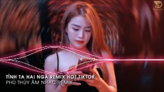 Tình Ta Hai Ngã Remix - Tại Sao Anh Còn Thương Em Mãi Remix Hot Trend TikTok